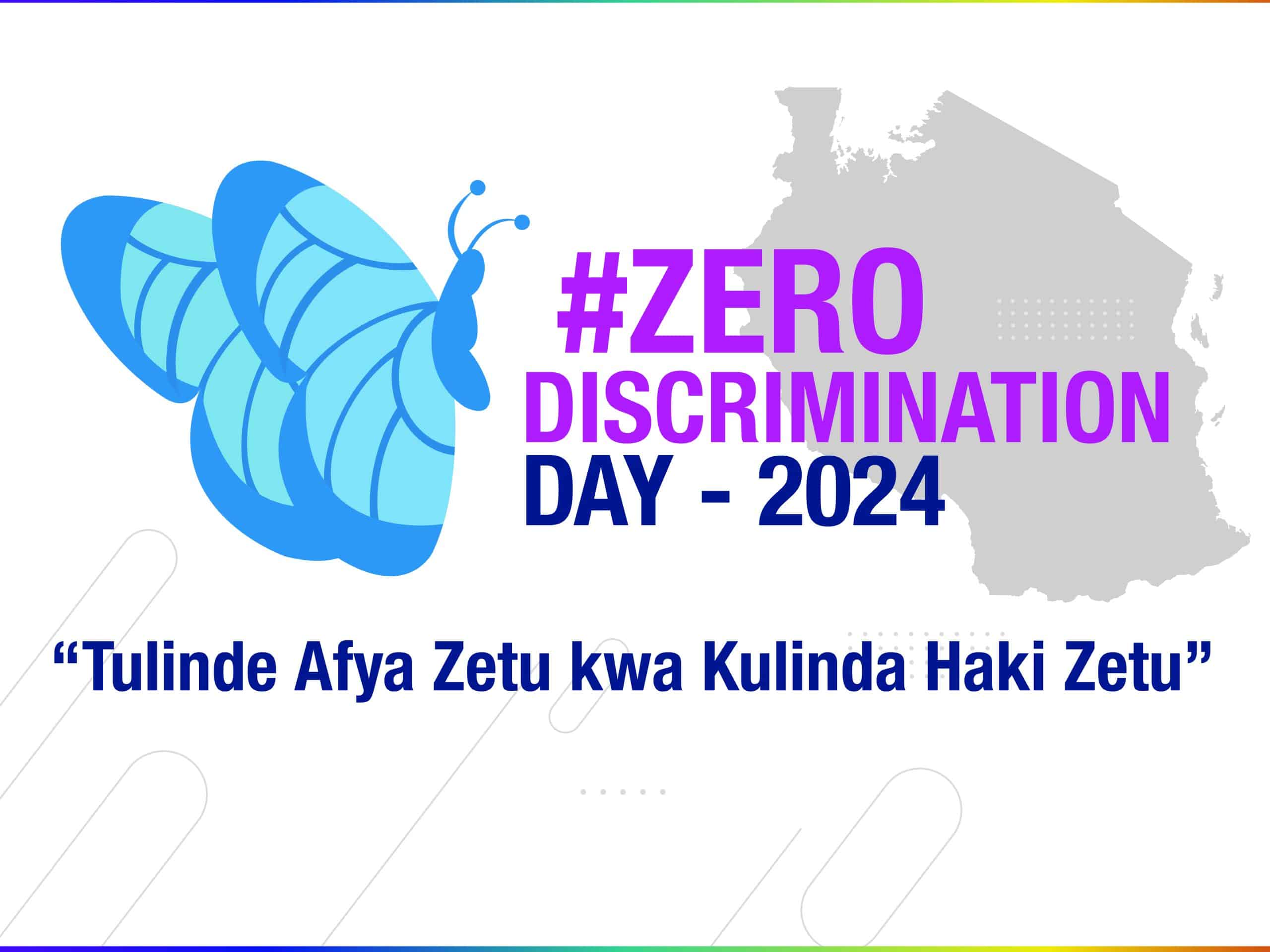 Maadhimisho ya Siku ya Kupinga Unyanyapaa Duniani 2024 (Zero Discrimination Day)